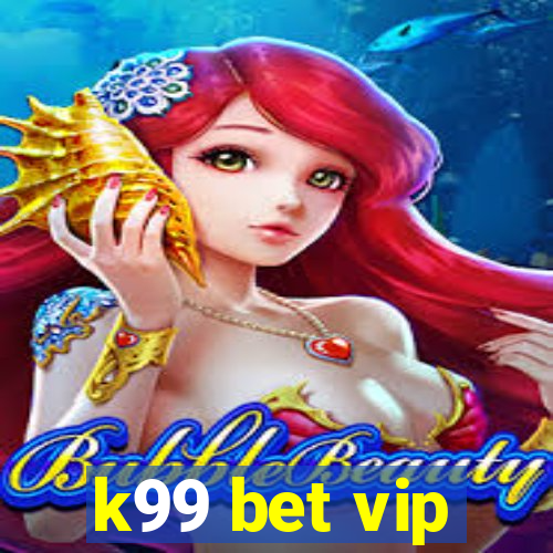 k99 bet vip